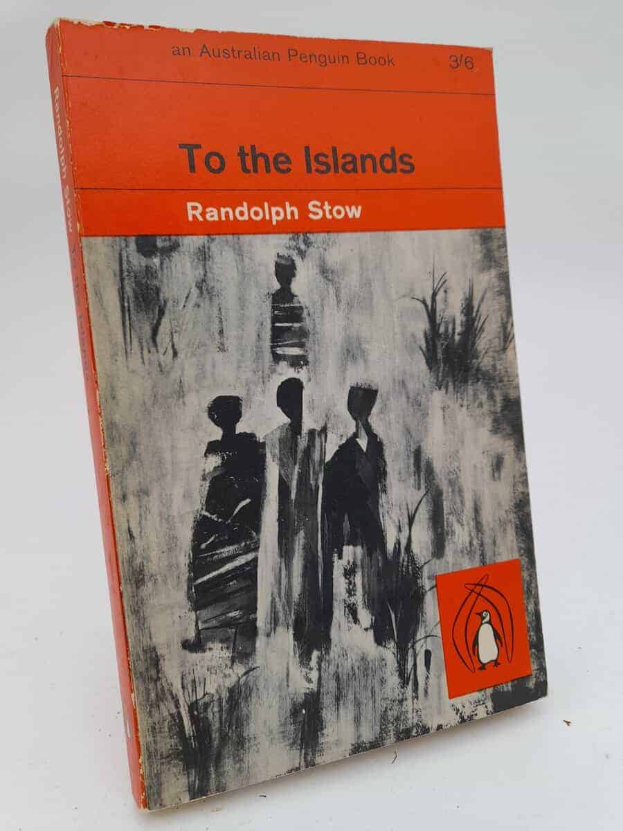 Randolph Stow : To the Islands