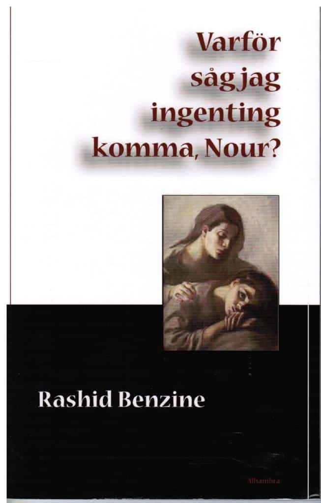 Rashid Benzine : Varför såg jag ingenting komma, Nour?