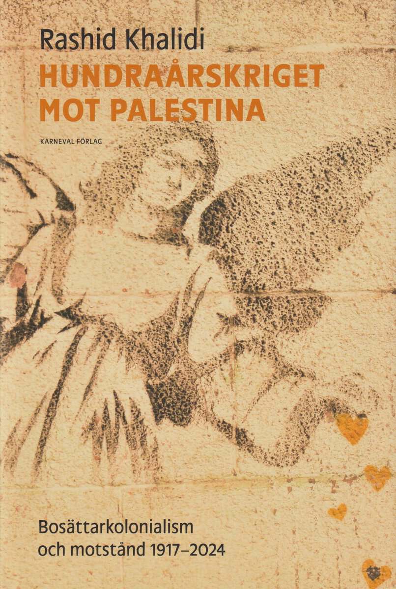 Rashid Khalidi : Hundraårskriget mot Palestina : bosättningskolonialism och motstånd 1917-2024
