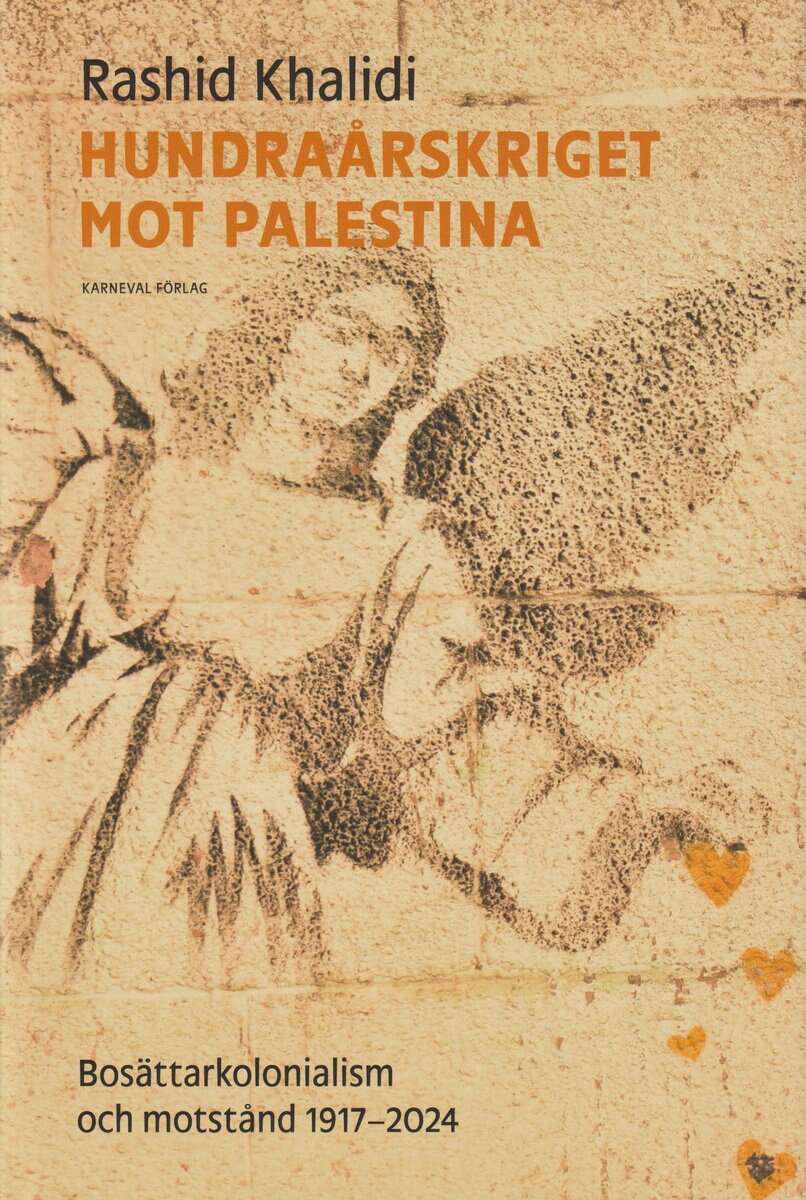 Rashid Khalidi : Hundraårskriget mot Palestina : bosättningskolonialism och motstånd 1917-2024