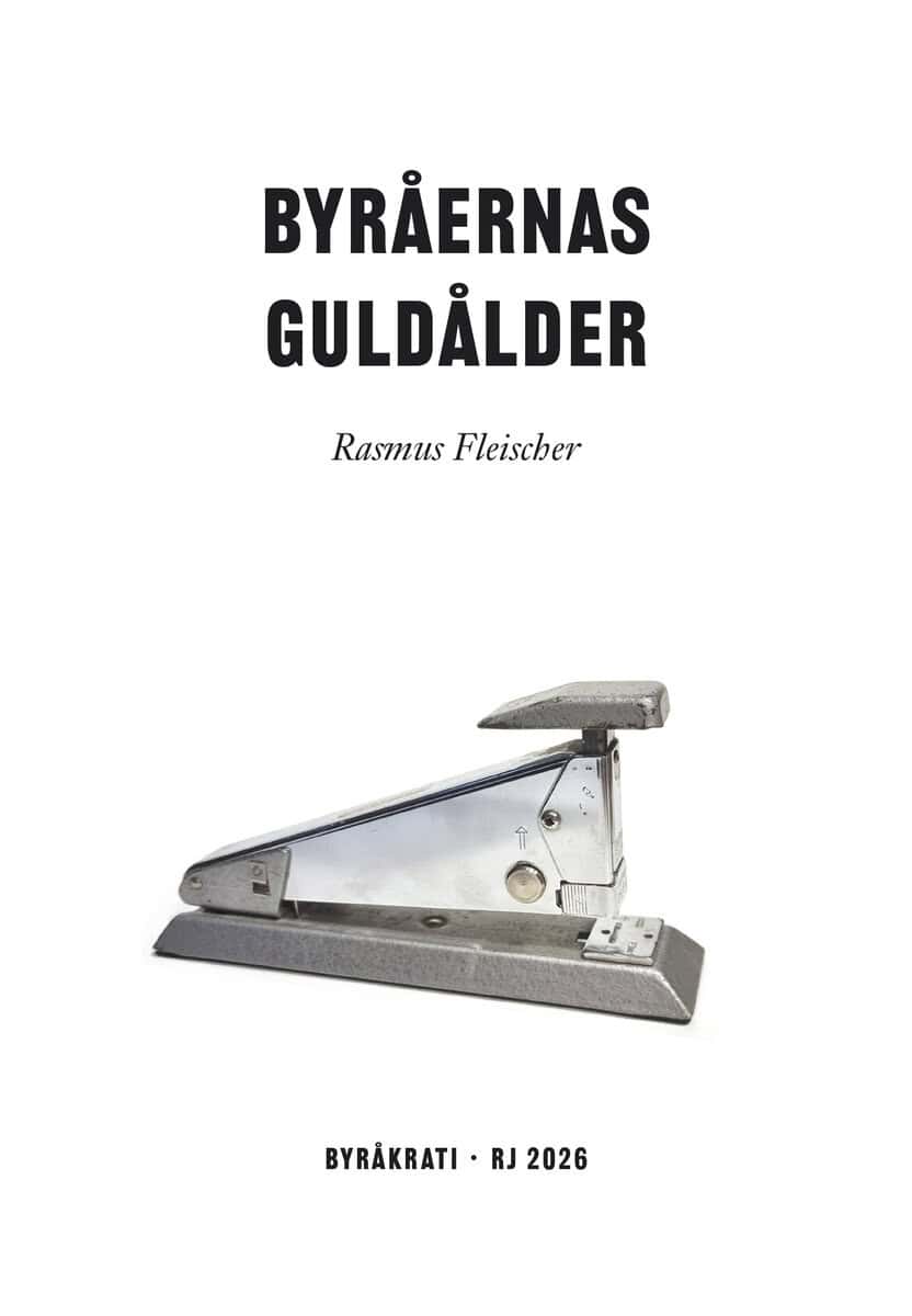 Rasmus Fleischer : Byråernas guldålder (RJ 2026: Byråkrati)