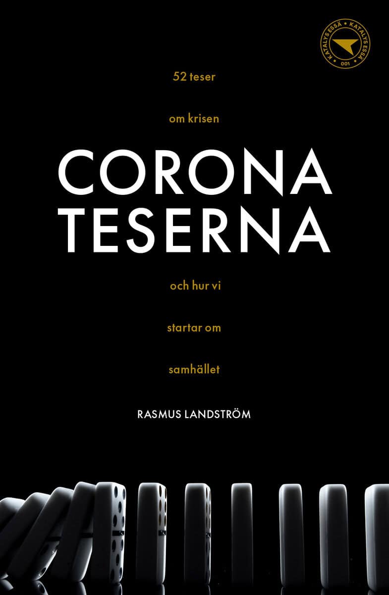 Rasmus Landström : Coronateserna : 52 teser om krisen och hur vi startar om samhället