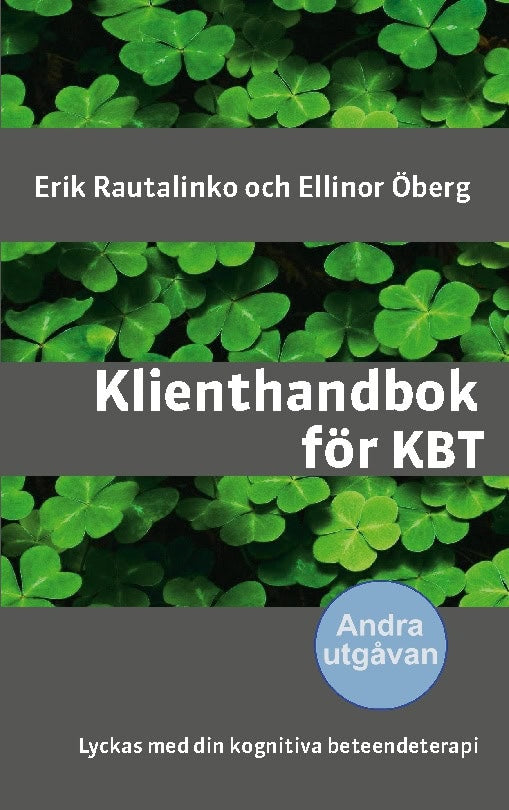 Rautalinko, Erik ; Öberg, Ellinor : Klienthandbok för KBT : lyckas med din kognitiva beteendeterapi
