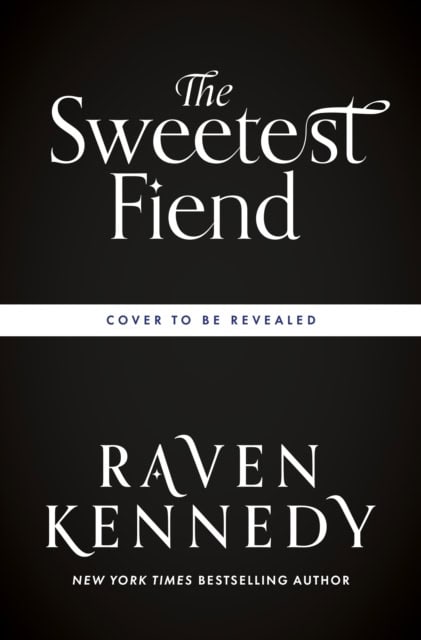 Raven Kennedy : The Sweetest Fiend
