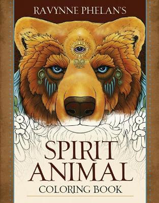 Ravynne Phelan : Ravynne Phelan's Spirit Animal Coloring Book