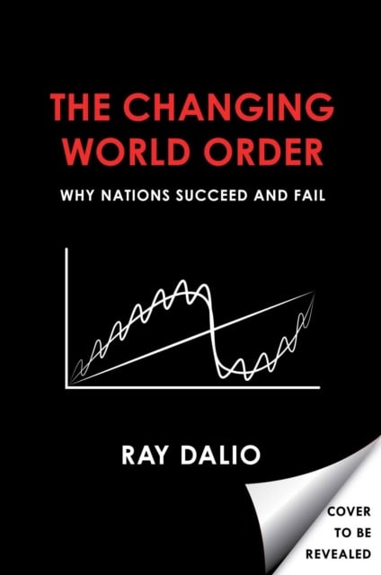 Ray Dalio : Principles for Dealing with the Changing World Order - Why Nations Succeed