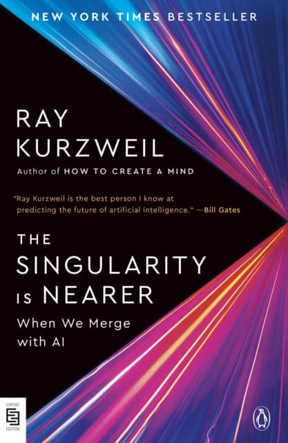 Ray Kurzweil : The Singularity Is Nearer