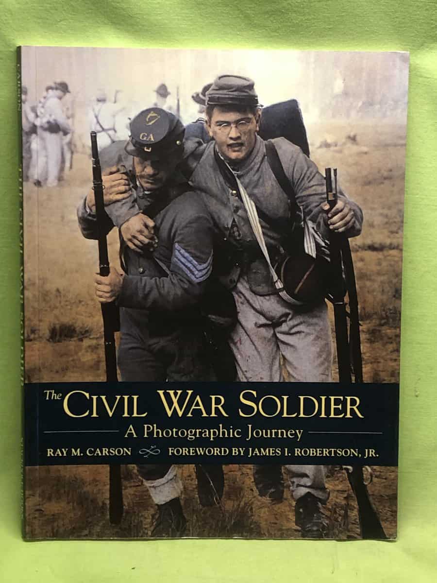 Ray M. Carson : The Civil War Soldier