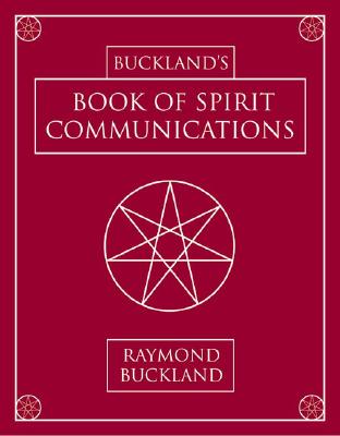 Raymond Buckland : Buckland's Book of Spirit Communications