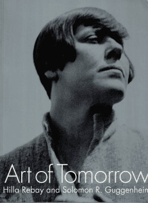 Rebay, Hilla ; Guggenheim, Solomon R : Art of Tomorrow