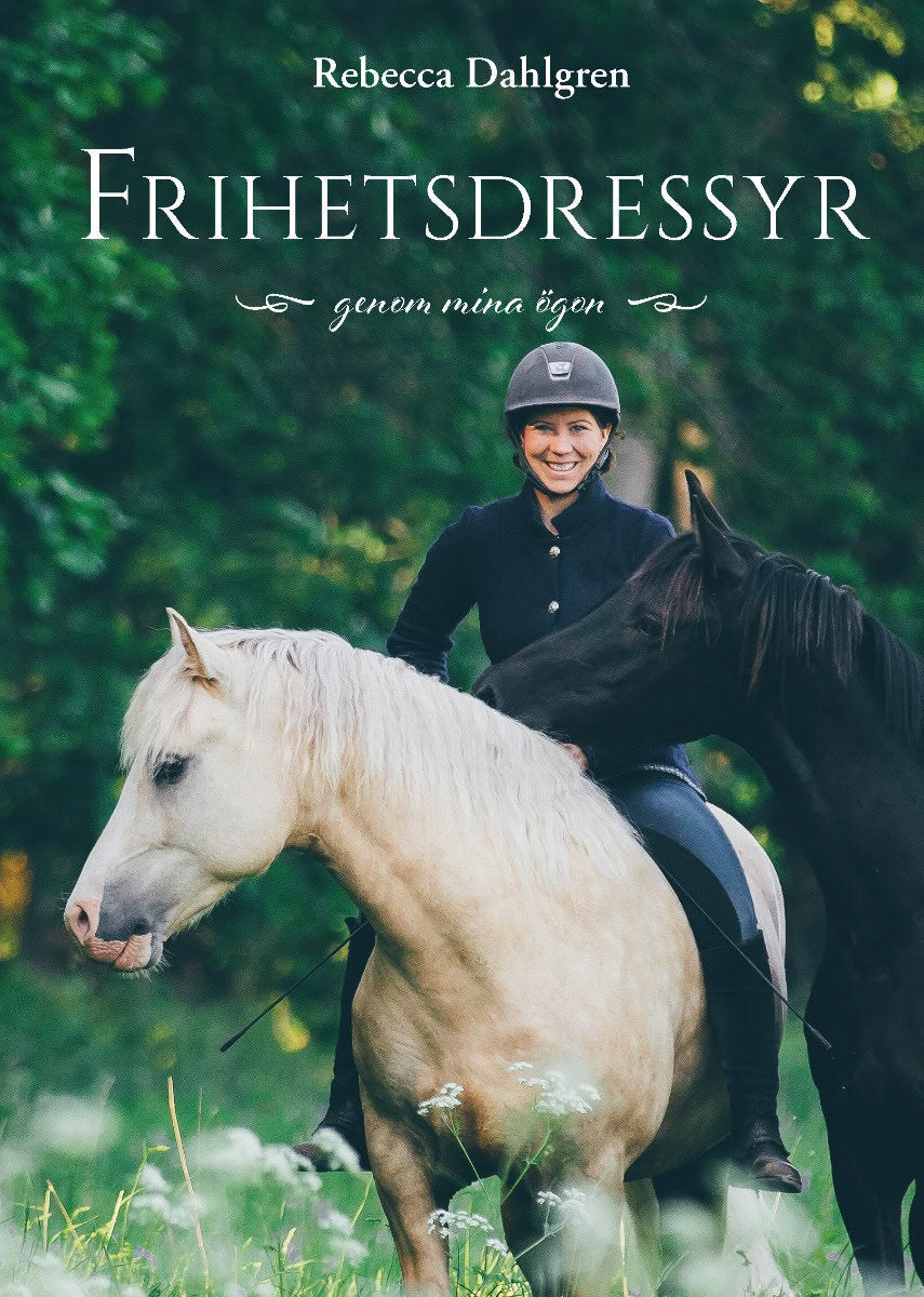 Rebecca Dahlgren : Frihetsdressyr : genom mina ögon