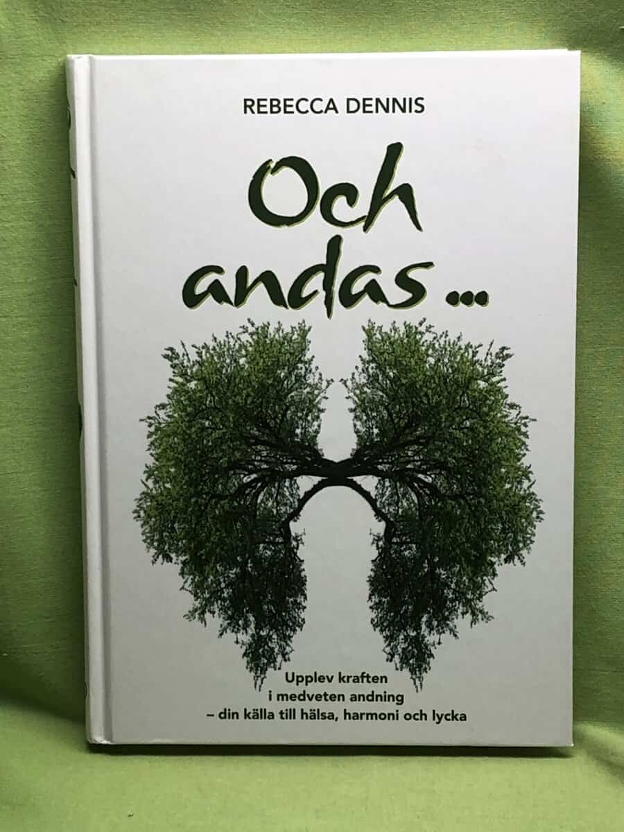 Rebecca Dennis : Och andas upplev kraften i medveten andning