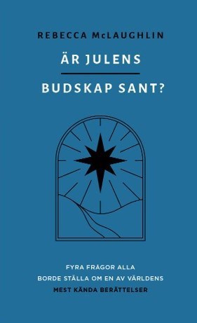 Rebecca McLaughlin : Är julens budskap sant?