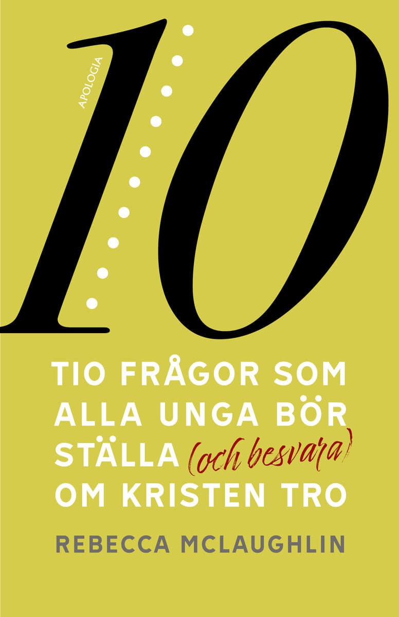 Rebecca McLaughlin : Tio frågor som alla unga bör ställa (och besvara) om kristen tro