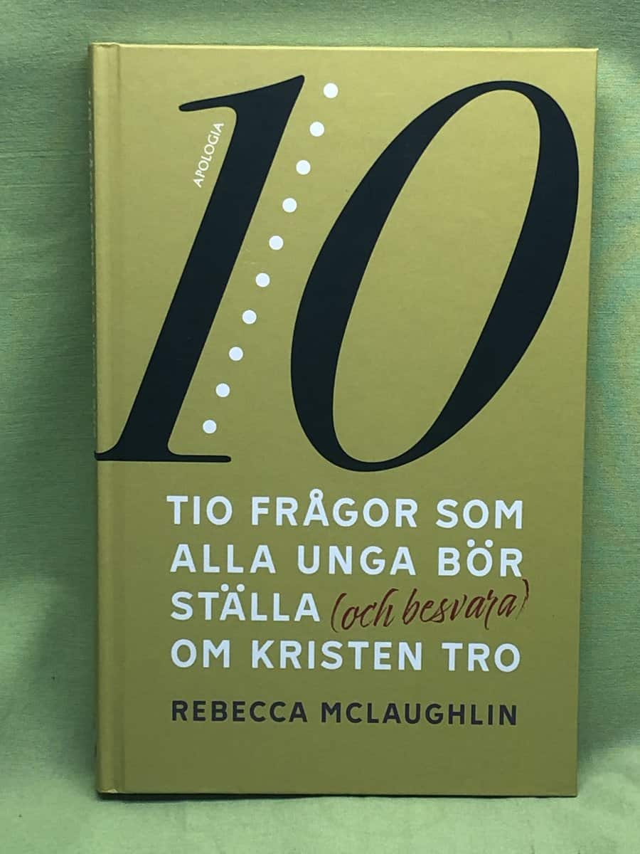 Rebecca McLaughlin : Tio frågor som alla unga bör ställa (och besvara) om kristen tro