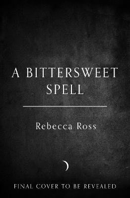 Rebecca Ross : A Bittersweet Spell (Deluxe Limited Edition)