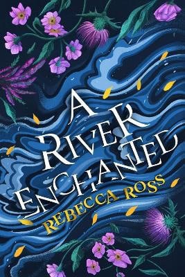 Rebecca Ross : A River Enchanted