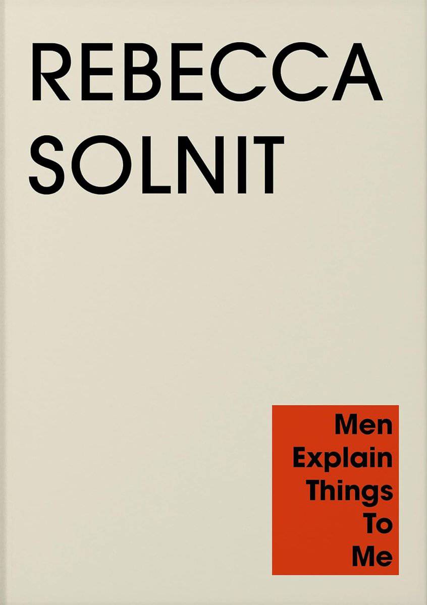 Rebecca Solnit : Men Explain Things to Me