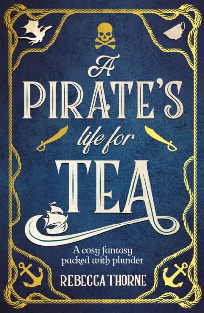 Rebecca Thorne : A Pirate's Life for Tea