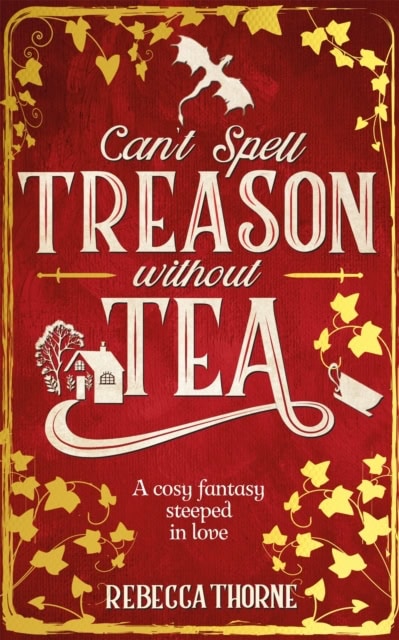 Rebecca Thorne : Can't spell treason without tea