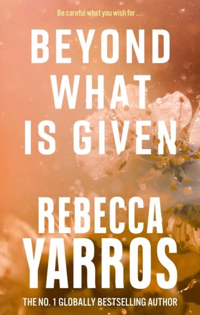Rebecca Yarros : Beyond What is Given