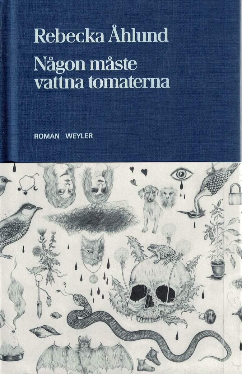 Rebecka Åhlund : Någon måste vattna tomaterna