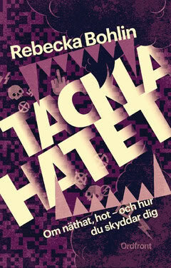 Rebecka Bohlin : Tackla hatet : om näthat, hot - och hur du skyddar dig