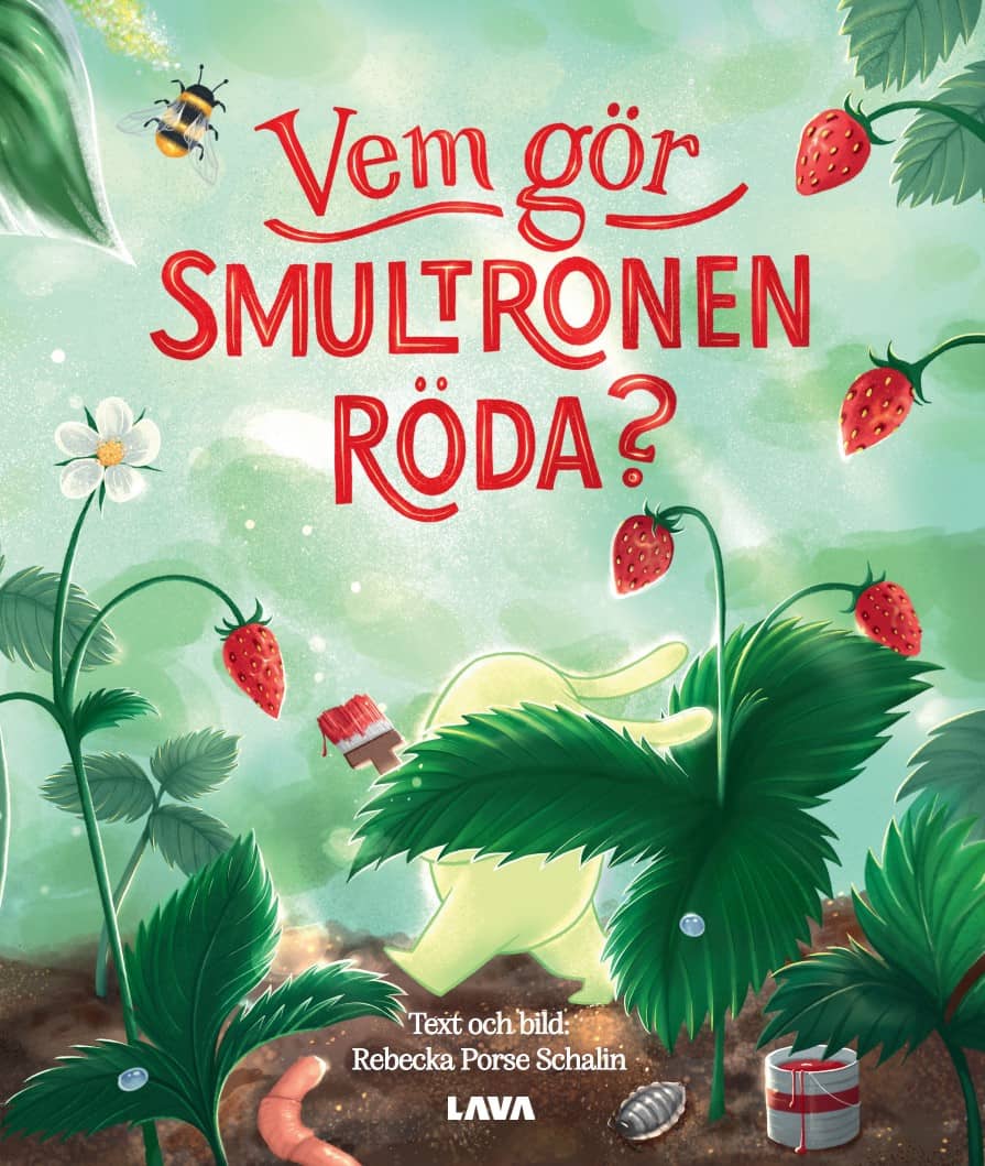 Rebecka Schalin : Vem gör smultronen röda?