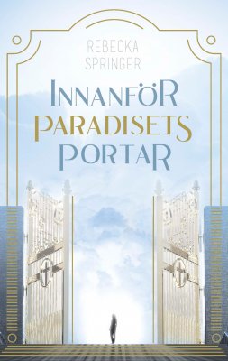 Rebecka Springer : Innanför paradisets portar