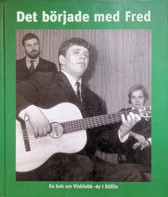 Redaktion: Anders Falk : Det började med Fred., En bok om Visklubb- 67 i Säffle
