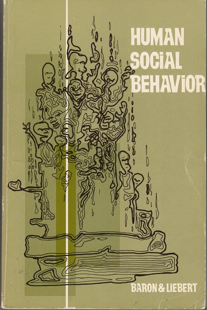 , Redaktion: Baron, Robert A. ; Liebert, Robert M : Human social behavior, A Contemporary View of Experimental Research