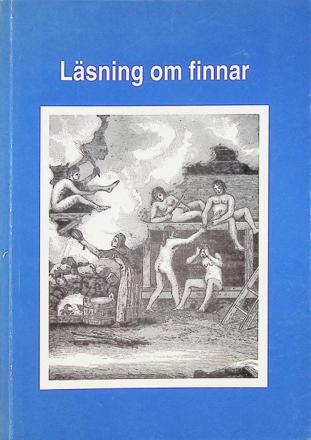 Vannevik Arne, Redaktion: Bengt Åkerblom, Johan Backlund : Läsning om finnar, Texter från tre århundraden valda och kommenterade av Arne Vnnevik.