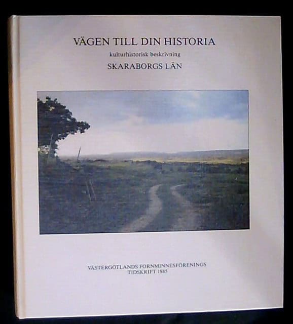 , Redaktion: Björkman, Eva Ask, Christer : Vägen till din historia kulturhistorisk beskrivning Skaraborgs län, Västergötlands fornminnesförenings tidskrift 1985