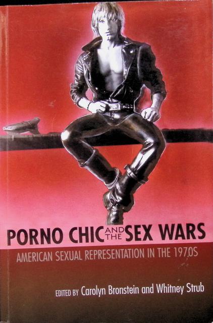 , Redaktion: Bronstien, Carolyn ; Strub, Whitney : Porno chic and the sex wars, American sexual representation in the 1970s