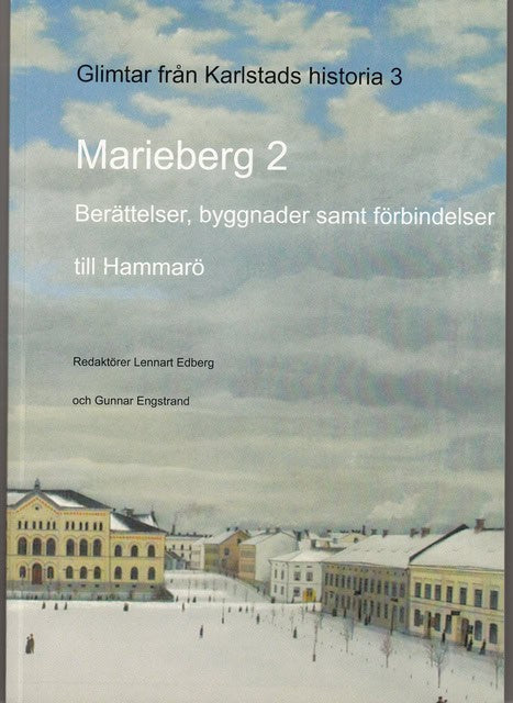 , Redaktion: Edberg, Lennart Engstrand, Gunnar : Glimtar från Karlstadshistoria 3 Marieberg 2 Berättelser, byggnader samt förbindelser till Hammarö