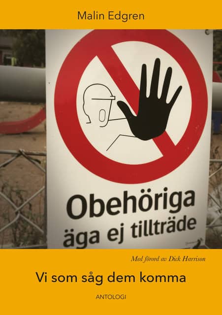 , Redaktion: Edgren, Malin : Vi såg dem komma, Obehöriga äger ej tillträde. En antologi