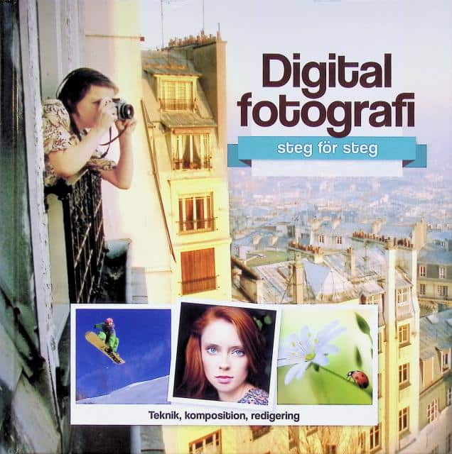 , Redaktion: Gunnarsson, Josefin : Digital fotografi, steg för steg, teknik, komposition, redigering