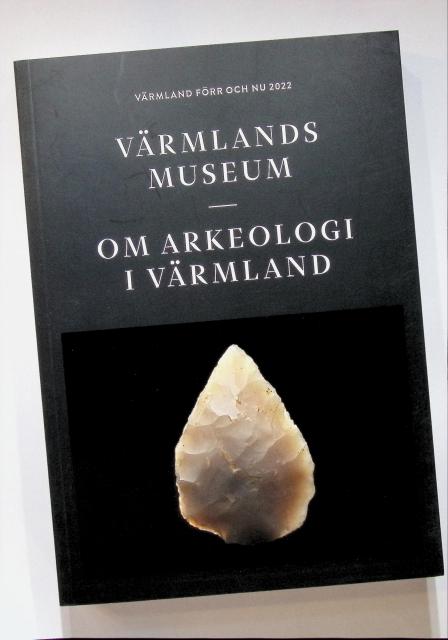 , Redaktion: Hallén, Åsa ; Olsson, Susanne ; Henriksen, Johanna : Om Arkeologi i Värmland, Värmland förr och nu 2022