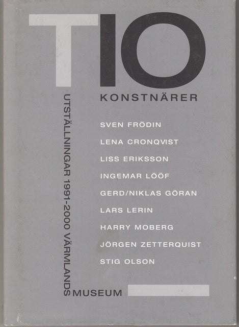 , Redaktion: JÖNSSON, TOMAS JÄRLIDEN, BARBRO. : Tio konstnärer Utställningar 1991-2000 Värmlands Museum
