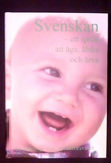 , Redaktion: LINDBLOM, PER-ÅKE RUBENSSON, ARNE. : Svenskan - ett språk att äga, älska och ärva