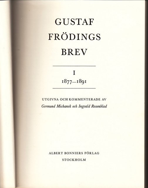 , Redaktion: Michanek, Germund Rosenblad, Ingvald : Gustaf Frödings brev I 1877-1891