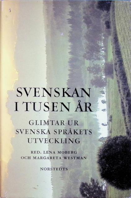 , Redaktion: Moberg, Lena Och Westman, Margareta : Svenskan i tusen år