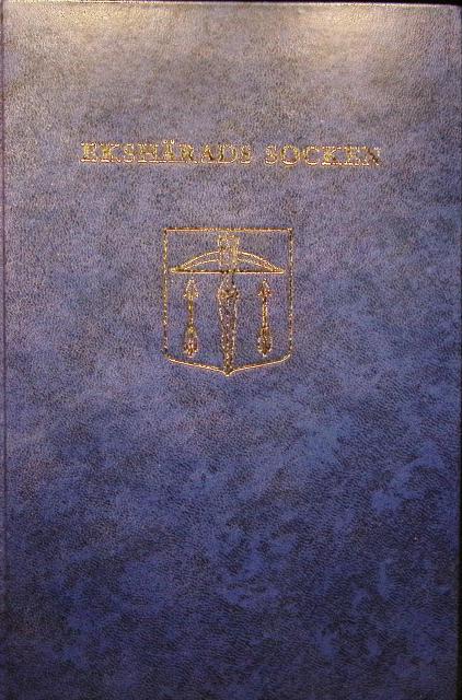 , Redaktion: Signa Borlind, Siri Bergquist, Göran Ekblom, Einar Sundquist, Erik Bolin : Ekshärads socken