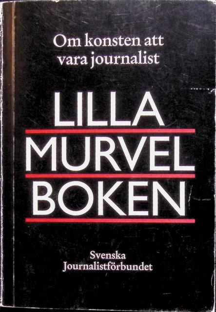 , Redaktion: Sigurd Glans, Ingvar Nilsson, Annica Triberg : Lilla murvelboken, om konsten att vara journalist