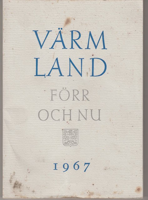 , Redaktion: Ståhl, Manne Johnsson, Nathan Schoultz, Gösta von : Värmland förr och nu 1967