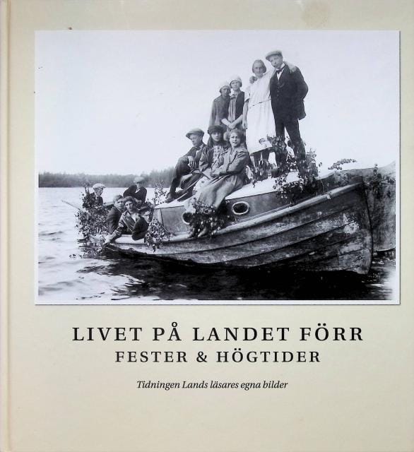 , Redaktion: Steen, Håkan : Livet på landet förr, Fester och högtider