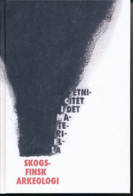 Redaktion: Stig Welinder : Skogsfinsk arkeologi