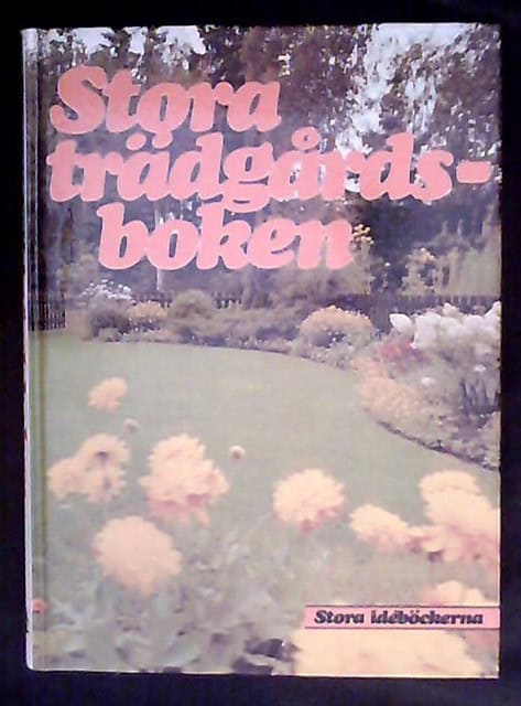 , Redaktion: Swartström, Carin : Stora trädgårdsboken