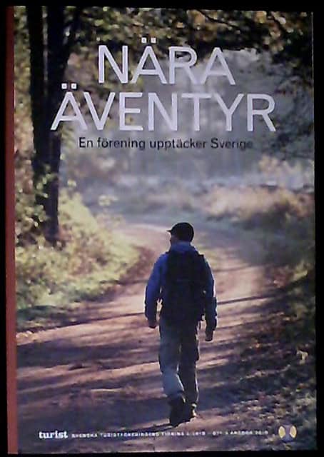 , Redaktion: Tapper, Anders : Nära äventyr En förening upptäcker Sverige, Turist Svenska turisföreningens tidning 6/2010-STF årsbok 2010