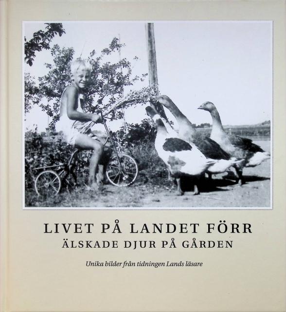 , Redaktion: Zetterberg, Karl, Redaktör Och Skribent : Livet på landet förr , Älskade djur på gården